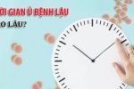 Bao lâu thì phát hiện bệnh lậu? Xét nghiệm sớm, chữa khỏi nhanh tại Phòng khám đa khoa Quận 1 HCM